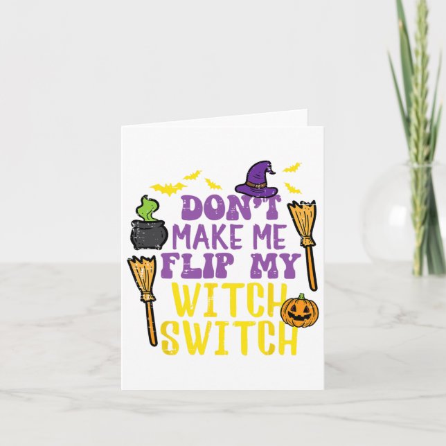 Don't Make Me Flip My Witch Switch Fun Halloween W Card (Front)
