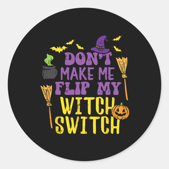 Don't Make Me Flip My Witch Switch Fun Halloween W Classic Round Sticker (Front)