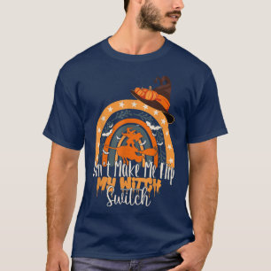 dont make me flip my witch switch halloween2210221 T-Shirt