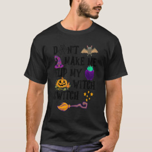Don't Make Me Flip My Witch Switch Halloween 1 T-Shirt