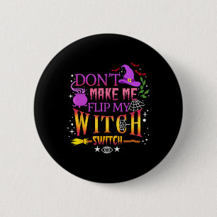 Don't Make Me Flip My Witch Switch Halloween 2 Inch Round Button