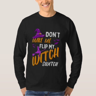 Don't Make Me Flip My Witch Switch Halloween 3 T-Shirt