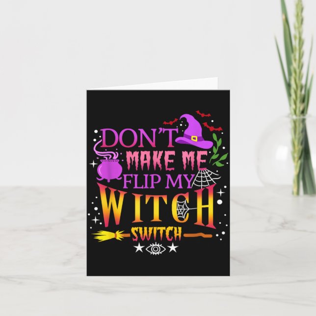 Dont Make Me Flip My Witch Switch Halloween Card (Front)