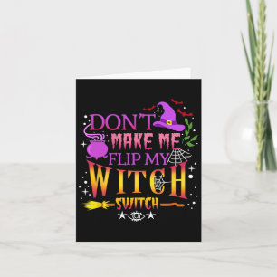 Don't Make Me Flip My Witch Switch Halloween  Card