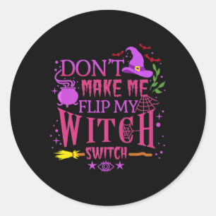 Don't Make Me Flip My Witch Switch Halloween Classic Round Sticker