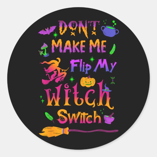 Dont Make Me Flip My Witch Switch Halloween Funny Classic Round Sticker (Front)