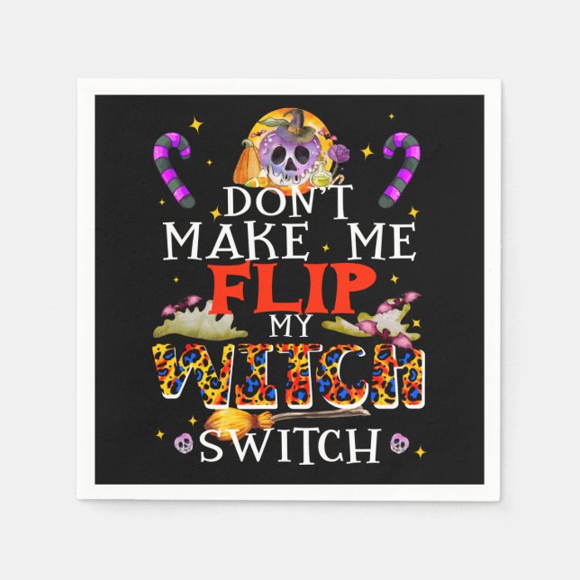 Don't Make Me Flip Witch Switch, Funny Halloween Napkin (Front)