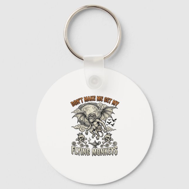 Dont Make Me Get Flying Monkeys Halloween Moon Sku Keychain (Front)