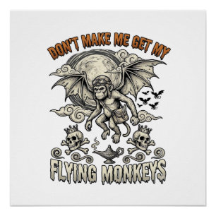 Dont Make Me Get Flying Monkeys Halloween Moon Sku Poster
