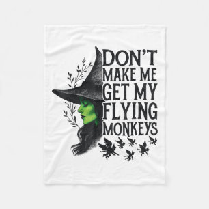 Dont Make Me Get My Flying Monkeys _1 Fleece Blanket