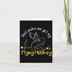 Don't Make Me Get My Flying Monkeys  Card