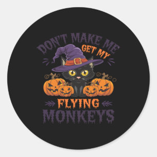 Don't Make Me Get My Flying Monkeys Halloween Cat Classic Round Sticker