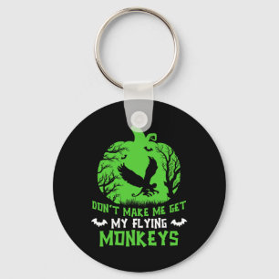 Don't Make Me Get My Flying Monkeys Halloween Witc Keychain