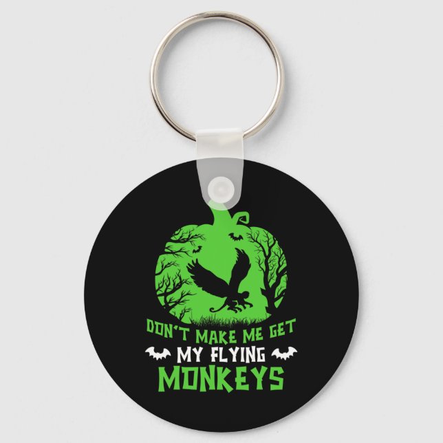 Don't Make Me Get My Flying Monkeys Halloween Witc Keychain (Front)