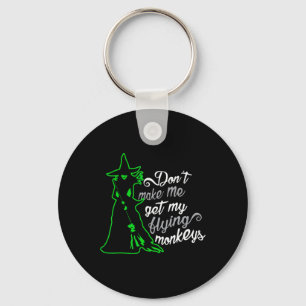 Don't Make Me Get My Flying Monkeys  Keychain