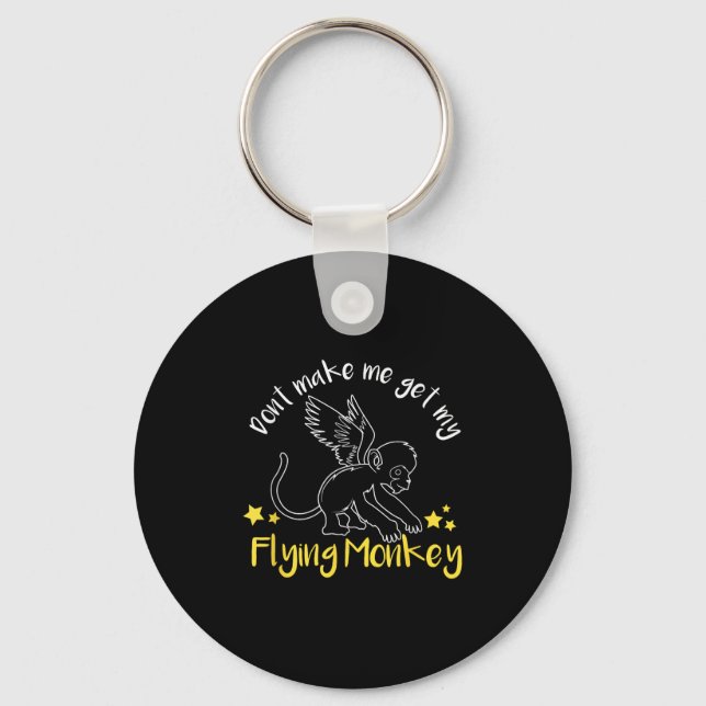 Don't Make Me Get My Flying Monkeys  Keychain (Front)