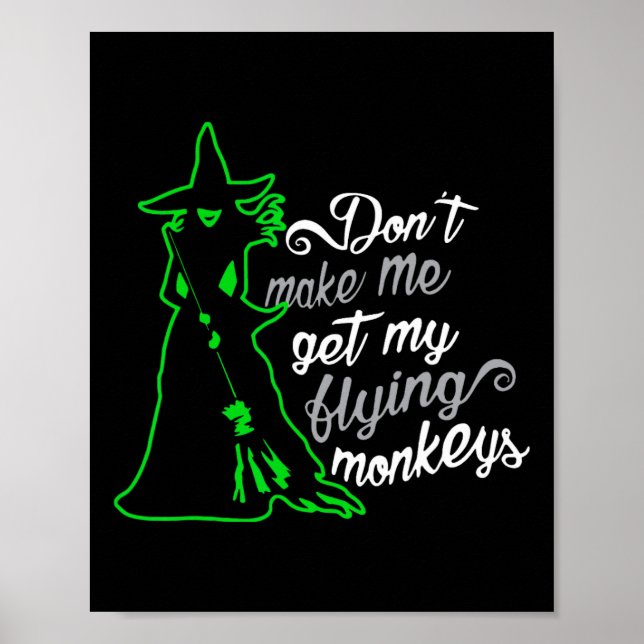 Don't Make Me Get My Flying Monkeys Poster (Front)