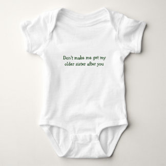 Don't make me get my older sister after you shirt