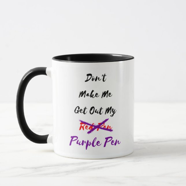 Don't Make Me Get Out My Pen Mug (Left)