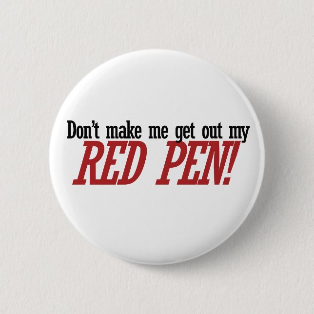 Don't make me get out my RED PEN 2 Inch Round Button (Front)