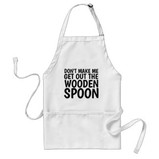 DON'T MAKE ME GET OUT THE WOODEN SPOON APRONS