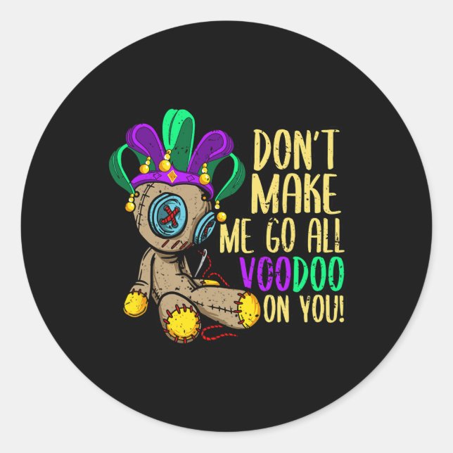 Don't Make Me Go All Voodoo Doll Mardi Gras  Classic Round Sticker (Front)