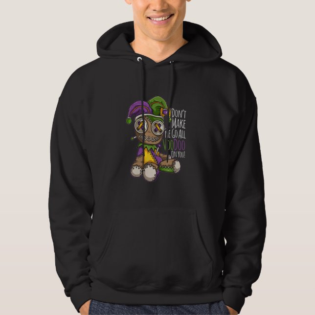 Don't Make Me Go All Voodoo Doll Mardi Gras Costum Hoodie (Front)