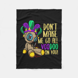 Don't Make Me Go All Voodoo Doll Mardi Gras  Fleece Blanket