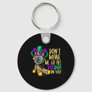 Don't Make Me Go All Voodoo Doll Mardi Gras Keychain