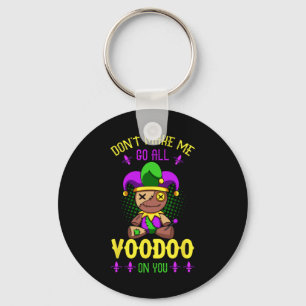 Don't Make Me Go All Voodoo On You Mardi Gras Cost Keychain