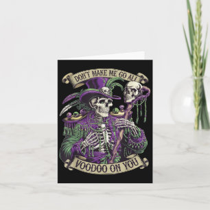 Don't Make Me Go All Voodoo On You Skeleton Mardi Card