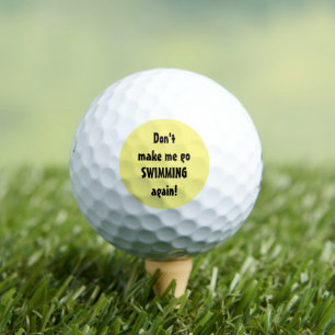 Don't Make Me Go Swimming Quote Funny Golf Balls