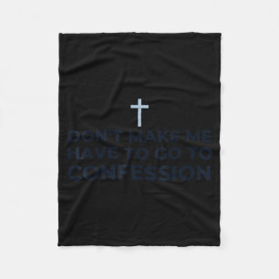 Don't Make Me Have To Go To Confession Catholic Fu Fleece Blanket