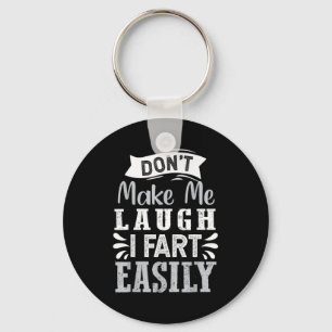 Don't Make Me Laugh I Fart Easily, Laugh Fart Keychain