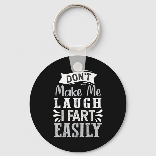 Don't Make Me Laugh I Fart Easily, Laugh Fart  Keychain (Front)