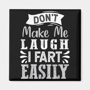 Don't Make Me Laugh I Fart Easily, Laugh Fart  Magnet