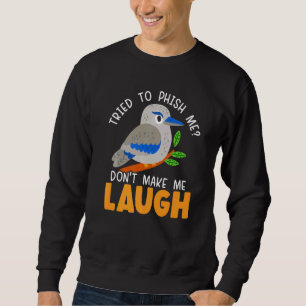 Don't Make Me Laugh Kookaburra Birding Bird Sweatshirt