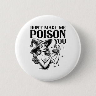 Don't Make Me Poison You Halloween Witch Party Cos 2 Inch Round Button