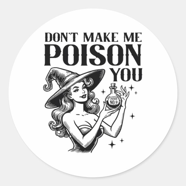 Don't Make Me Poison You Halloween Witch Party Cos Classic Round Sticker (Front)