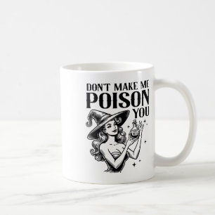 Don't Make Me Poison You Halloween Witch Party Cos Coffee Mug