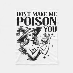Don't Make Me Poison You Halloween Witch Party Cos Fleece Blanket