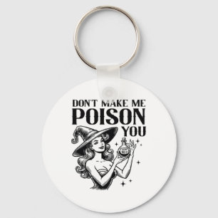 Don't Make Me Poison You Halloween Witch Party Cos Keychain