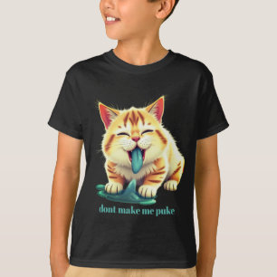 DONT MAKE ME PUKE T-Shirt
