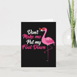 Dont Make Me Put Foot Down Cool Flamingo Cute Hall Card