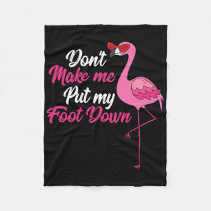 Dont Make Me Put Foot Down Cool Flamingo Cute Hall Fleece Blanket