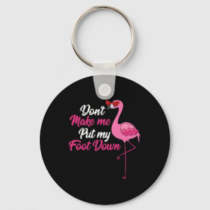 Dont Make Me Put Foot Down Cool Flamingo Cute Hall Keychain