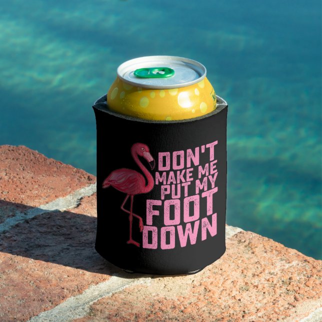 Don't Make Me Put My Foot Down Flamingo Can Cooler (In Situ Pool)