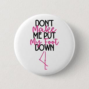 Don't Make Me Put My Foot Down - Funny Flamingo 2 Inch Round Button