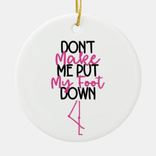 Don't Make Me Put My Foot Down - Funny Flamingo Ceramic Ornament