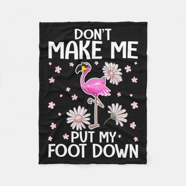 Don't Make Me Put My Foot Down Funny Flamingo Love Fleece Blanket (Front)